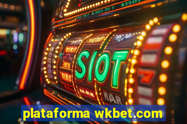 plataforma wkbet.com